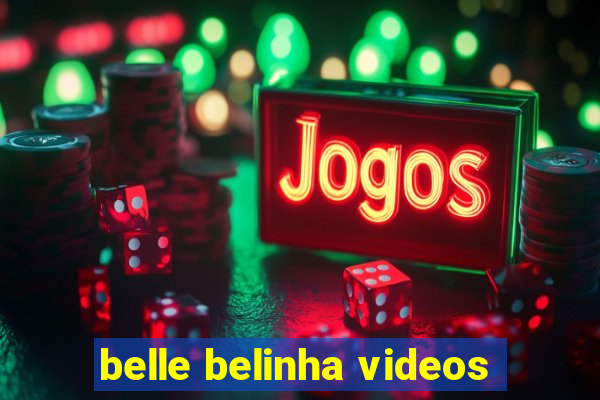 belle belinha videos